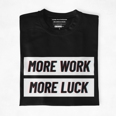 TEE : MORE WORK MORE LUCK