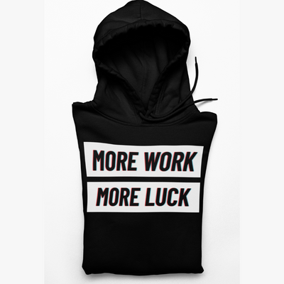 MORE WORK MORE LUCK