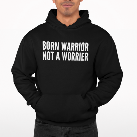 BORN WARRIOR NOT A WORRIER