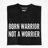 TEE : BORN WARRIOR NOT A WORRIER