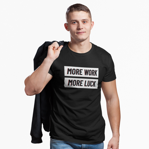 TEE : MORE WORK MORE LUCK