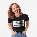 TEE : MORE WORK MORE LUCK