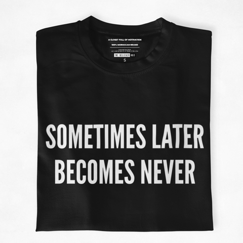 TEE : SOMETIMES LATER BECOMES NEVER