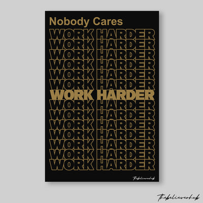 NOBODY CARES, WORK HARDER CANVAS